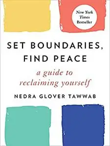 Set Boundaries, Find Peace: A Guide to Reclaiming Yourself