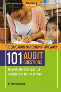 «The Education Inspection Framework – 101 Audit Questions» by Pennie Akehurst