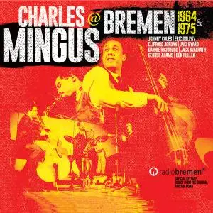 Charles Mingus - Charles Mingus @ Bremen 1964 & 1975 (2020)