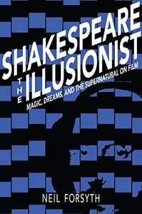 Shakespeare the Illusionist: Magic, Dreams, and the Supernatural on Film