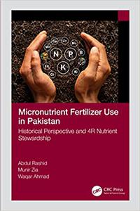 Micronutrient Fertilizer Use in Pakistan: Historical Perspective and 4R Nutrient Stewardship
