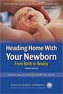 Heading Home with Your Newborn: From Birth to Reality, 4th Edition