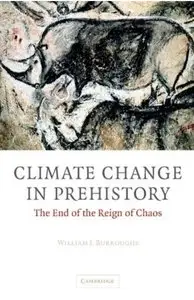 Climate Change in Prehistory: The End of the Reign of Chaos by William James Burroughs [Repost]