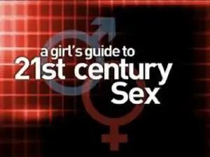 A Girl's Guide To 21st Century Sex - EPISODES 1 [not porn]