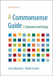 A Commonsense Guide to Grammar and Usage, Sixth Edition (repost)