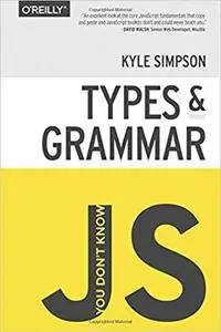 You Don't Know Js: Types & Grammar