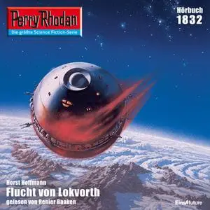 «Perry Rhodan - Episode 1832: Flucht von Lokvorth» by Horst Hoffmann