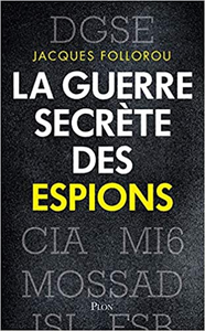 La guerre secrète des espions - Jacques FOLLOROU