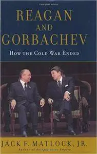 Reagan and Gorbachev: How the Cold War Ended