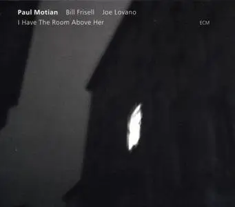 Paul Motian - I Have The Room Above Her (2005) {ECM 1902}