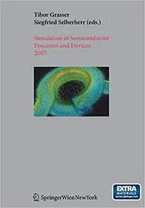 Simulation of Semiconductor Processes and Devices 2007: SISPAD 2007
