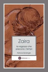 Patricia Borlenghi - Zaira. La ragazza che precorre i tempi