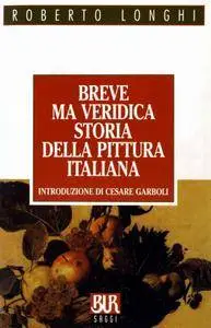 Roberto Longhi - Breve ma veridica storia della pittura italiana