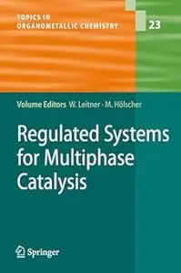 Regulated Systems for Multiphase Catalysis (Repost)