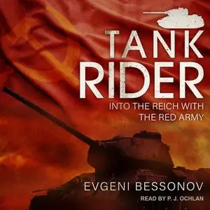 «Tank Rider: Into the Reich with the Red Army» by Evgeni Bessonov