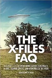 The X-Files FAQ: All That's Left to Know About Global Conspiracy, Aliens, Lazarus Species, and Monsters of the Week