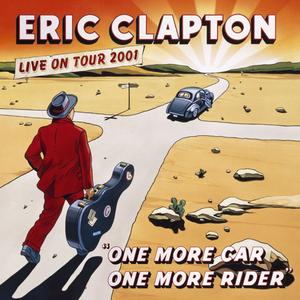 Eric Clapton - One More Car, One More Rider (Live On Tour 2001) (2024) [Official Digital Download]