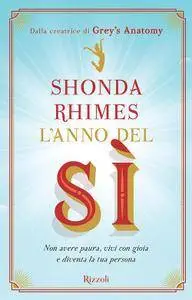 Shonda Rhimes - L'anno del sì. Non avere paura, vivi con gioia e diventa la tua persona (Repost)