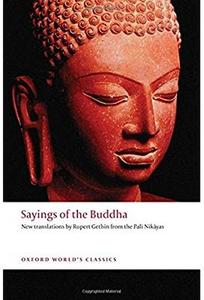Sayings of the Buddha: New Translations from the Pali Nikayas