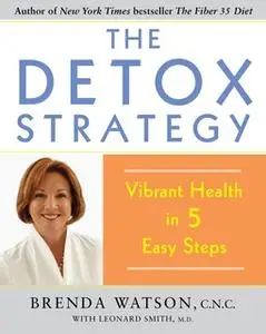 «The Detox Strategy: Vibrant Health in 5 Easy Steps» by Brenda Watson