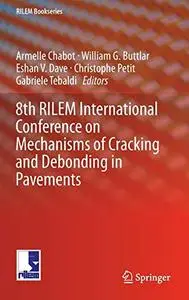 8th RILEM International Conference on Mechanisms of Cracking and Debonding in Pavements (Repost)