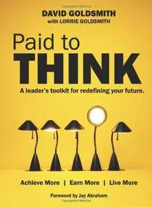 Paid to Think: A Leader's Toolkit for Redefining Your Future