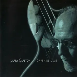 Larry Carlton - Sapphire Blue (2003)