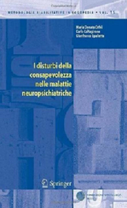 Maria D. Orfei, Carlo Caltagirone, Gianfranco Spalletta - I disturbi della consapevolezza nelle malattie neuropsichiatriche
