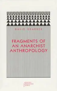 David Graeber - Fragments of an Anarchist Anthropology