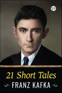 «21 Short Tales» by Franz Kafka