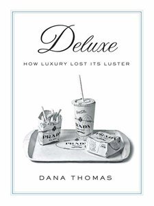 Deluxe: How Luxury Lost Its Luster (Repost)