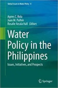 Water Policy in the Philippines: Issues, Initiatives, and Prospects