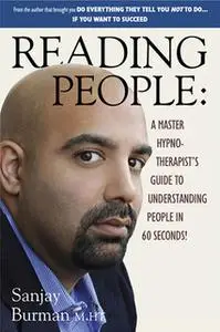 «Reading People: A Master Hypno-Therapist's Guide to Understanding People» by Sanjay Burman