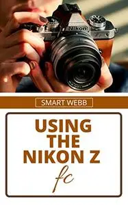 USING THE NIKON Z FC