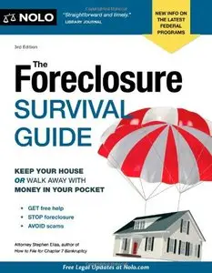 The Foreclosure Survival Guide: Keep Your House or Walk Away With Money in Your Pocket