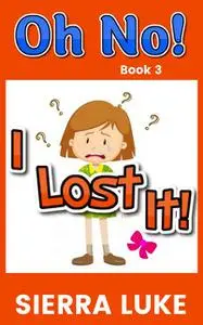 «Oh No! I Lost It» by Sierra Luke