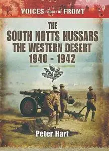«The South Notts Hussars The Western Desert, 1940–1942» by Peter Hart