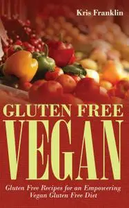«Gluten Free Vegan» by Kris Franklin