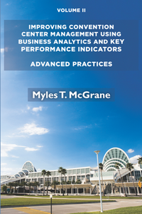 Improving Convention Center Management Using Business Analytics and Key Performance Indicators, Volume II