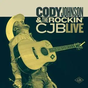 Cody Johnson - Cody Johnson & The Rockin CJB Live (2022) [Official Digital Download]