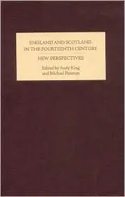 England and Scotland in the Fourteenth Century: New Perspectives