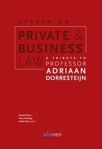 Essays on Private and Business Law: A Tribute to Professor Adriaan Dorresteijn