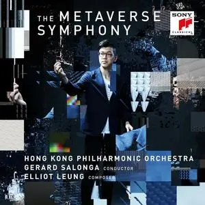 Gerard Salonga & Hong Kong Philharmonic Orchestra - Elliot Leung: The Metaverse Symphony (2023) [Official Digital Download]