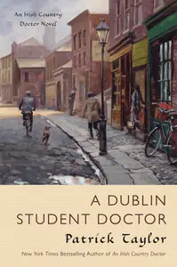 Patrick Taylor - A Dublin Student Doctor (Irish Country, Book 6)