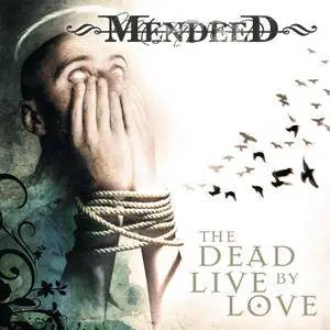 Mendeed - The Dead Live By Love (2007)