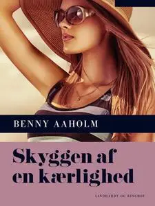 «Skyggen af en kærlighed» by Benny Aaholm