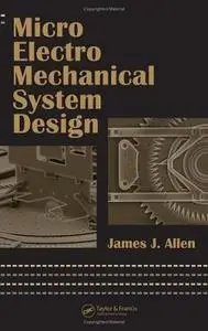 Micro Electro Mechanical System Design (Mechanical Engineering) by James J. Allen [Repost]