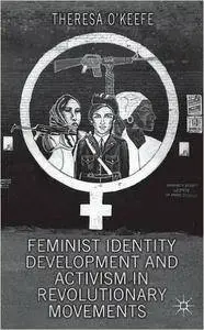 Feminist Identity Development and Activism in Revolutionary Movements 2013th Edition