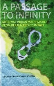 A Passage to Infinity: Medieval Indian Mathematics from Kerala and Its Impact [Repost]