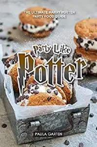 Party Like Potter: The Ultimate Harry Potter Party Food Guide